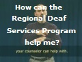 How can the Regional Deaf Services Program help me?