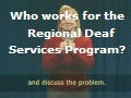Who works for the Regional Deaf Services Program?